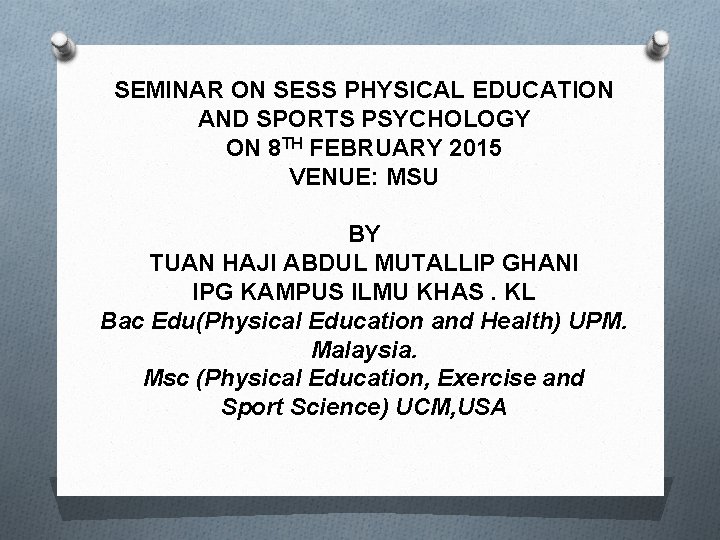 SEMINAR ON SESS PHYSICAL EDUCATION AND SPORTS PSYCHOLOGY ON 8 TH FEBRUARY 2015 VENUE: