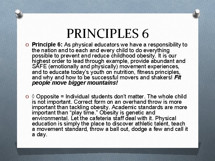 PRINCIPLES 6 O Principle 6: As physical educators we have a responsibility to the
