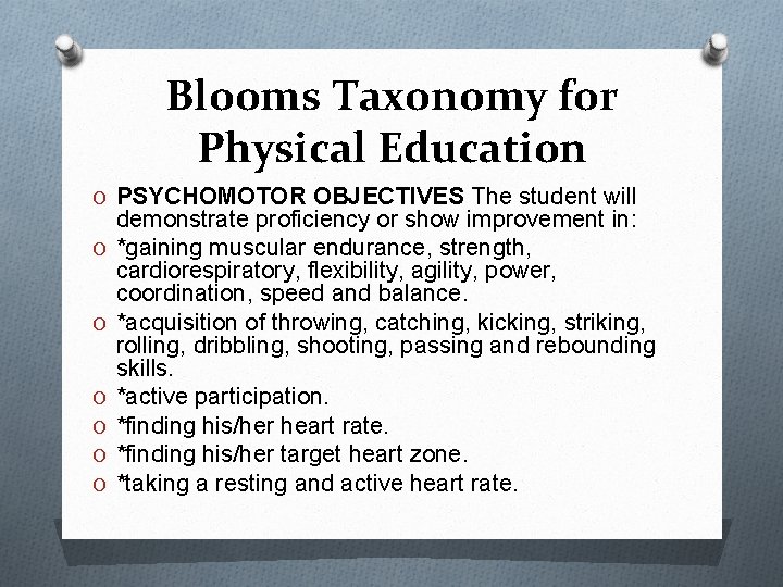 Blooms Taxonomy for Physical Education O PSYCHOMOTOR OBJECTIVES The student will O O O