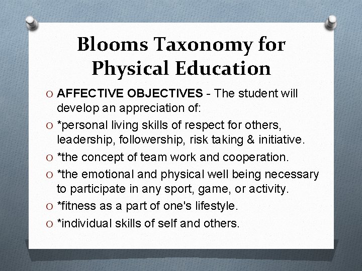 Blooms Taxonomy for Physical Education O AFFECTIVE OBJECTIVES - The student will develop an