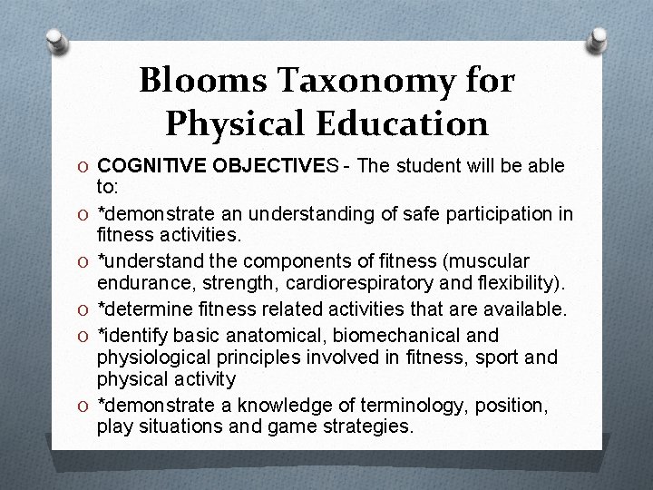 Blooms Taxonomy for Physical Education O COGNITIVE OBJECTIVES - The student will be able
