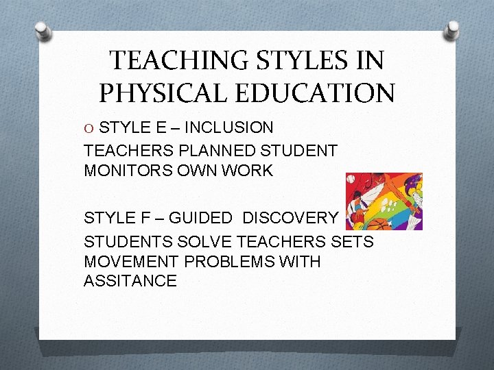 TEACHING STYLES IN PHYSICAL EDUCATION O STYLE E – INCLUSION TEACHERS PLANNED STUDENT MONITORS