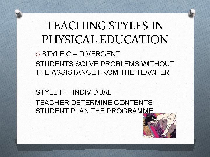 TEACHING STYLES IN PHYSICAL EDUCATION O STYLE G – DIVERGENT STUDENTS SOLVE PROBLEMS WITHOUT