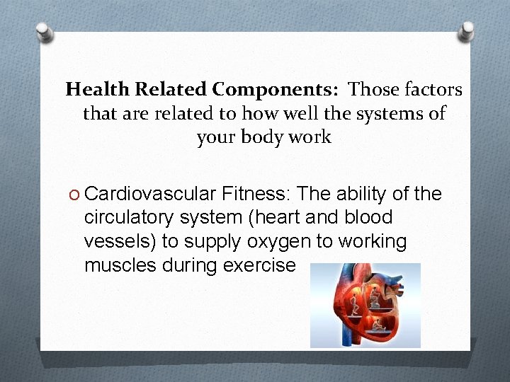 Health Related Components: Those factors that are related to how well the systems of