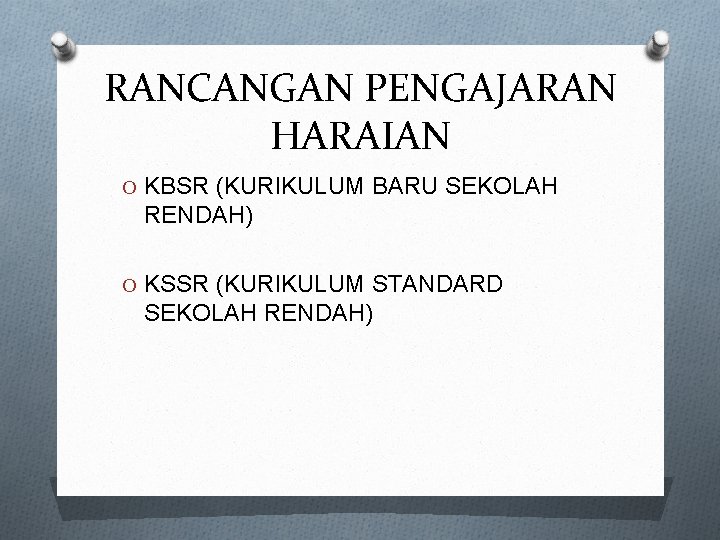 RANCANGAN PENGAJARAN HARAIAN O KBSR (KURIKULUM BARU SEKOLAH RENDAH) O KSSR (KURIKULUM STANDARD SEKOLAH