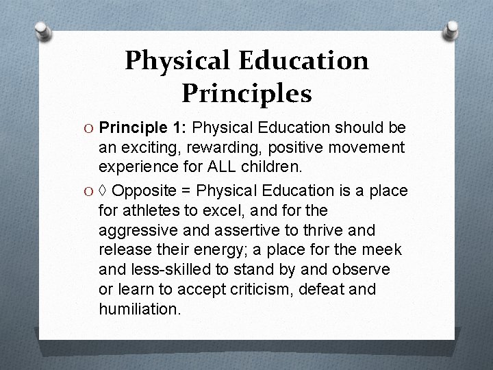 Physical Education Principles O Principle 1: Physical Education should be an exciting, rewarding, positive