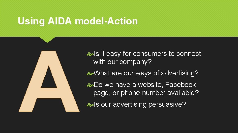 Using AIDA model-Action A Is it easy for consumers to connect with our company?