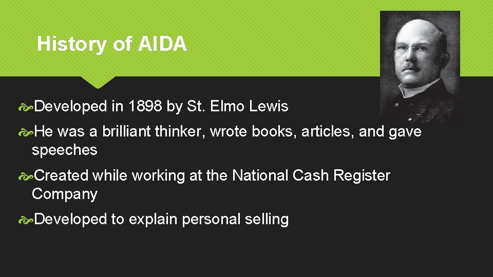 History of AIDA Developed in 1898 by St. Elmo Lewis He was a brilliant