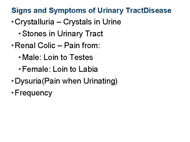 Signs and Symptoms of Urinary Tract. Disease • Crystalluria – Crystals in Urine •