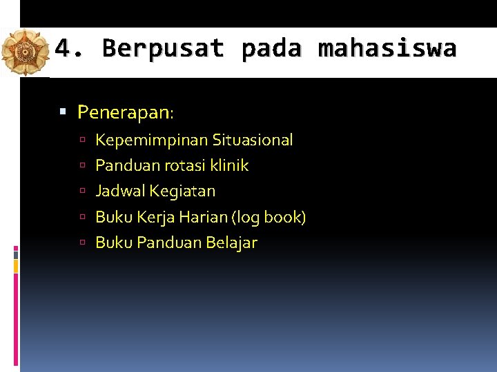 4. Berpusat pada mahasiswa Penerapan: Kepemimpinan Situasional Panduan rotasi klinik Jadwal Kegiatan Buku Kerja 4. Berpusat pada mahasiswa Penerapan: Kepemimpinan Situasional Panduan rotasi klinik Jadwal Kegiatan Buku Kerja