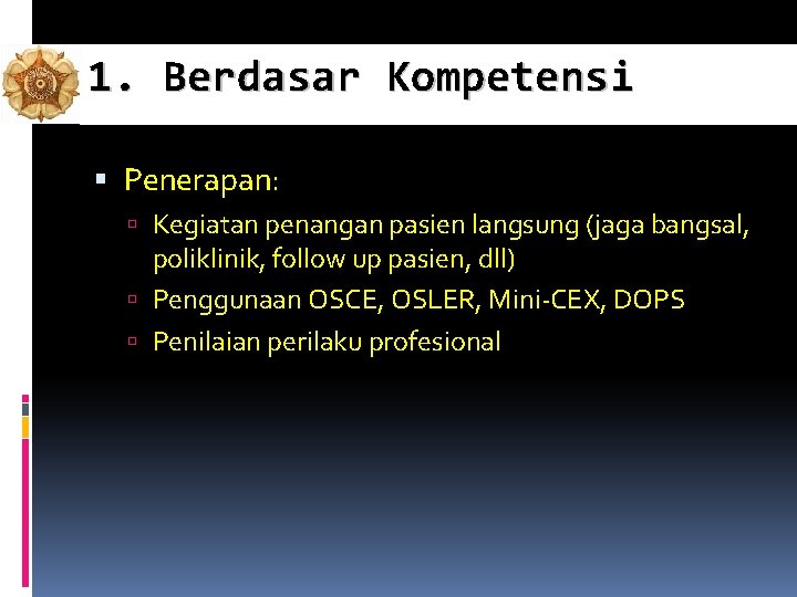 1. Berdasar Kompetensi Penerapan: Kegiatan penangan pasien langsung (jaga bangsal, poliklinik, follow up pasien, 1. Berdasar Kompetensi Penerapan: Kegiatan penangan pasien langsung (jaga bangsal, poliklinik, follow up pasien,