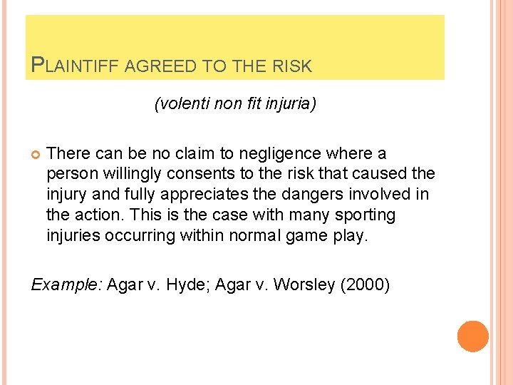 PLAINTIFF AGREED TO THE RISK (volenti non fit injuria) There can be no claim