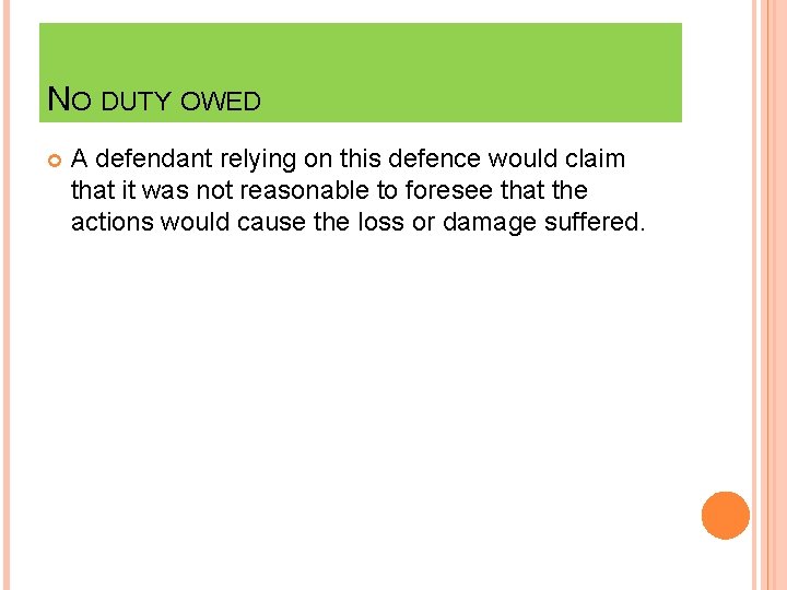 NO DUTY OWED A defendant relying on this defence would claim that it was