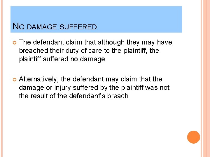 NO DAMAGE SUFFERED The defendant claim that although they may have breached their duty