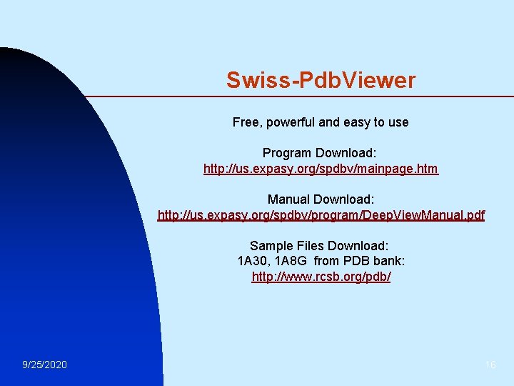 Swiss-Pdb. Viewer Free, powerful and easy to use Program Download: http: //us. expasy. org/spdbv/mainpage.