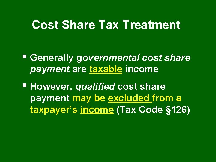 Cost Share Tax Treatment § Generally governmental cost share payment are taxable income §