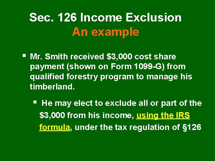 Sec. 126 Income Exclusion An example § Mr. Smith received $3, 000 cost share