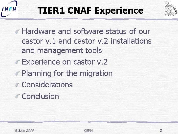 TIER 1 CNAF Experience Hardware and software status of our castor v. 1 and