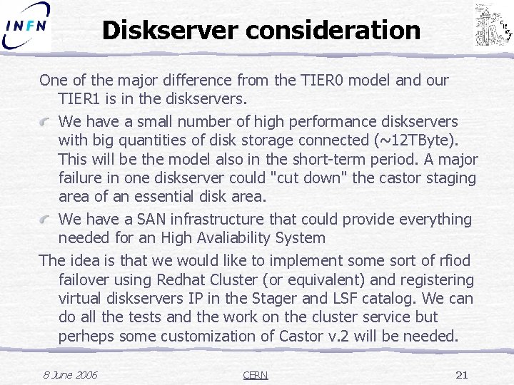 Diskserver consideration One of the major difference from the TIER 0 model and our