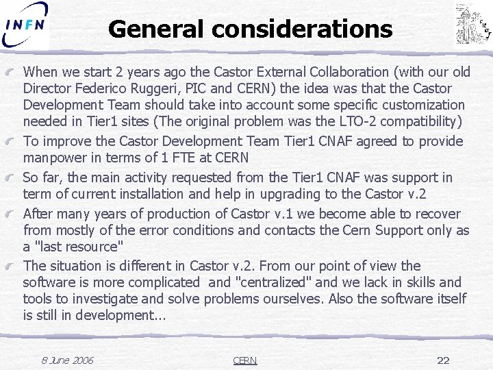 General considerations When we start 2 years ago the Castor External Collaboration (with our