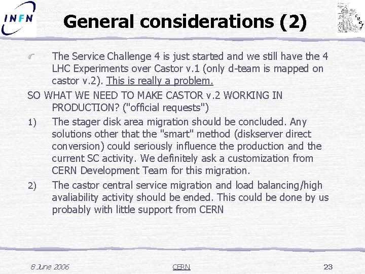 General considerations (2) The Service Challenge 4 is just started and we still have