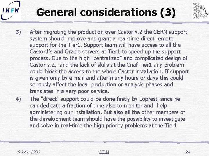 General considerations (3) 3) 4) After migrating the production over Castor v. 2 the