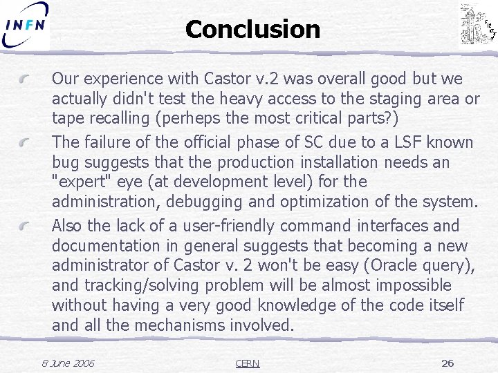 Conclusion Our experience with Castor v. 2 was overall good but we actually didn't