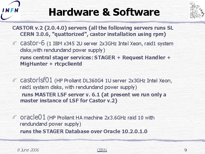 Hardware & Software CASTOR v. 2 (2. 0. 4. 0) servers (all the following