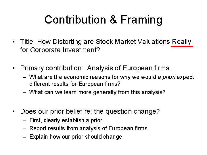 Contribution & Framing • Title: How Distorting are Stock Market Valuations Really for Corporate