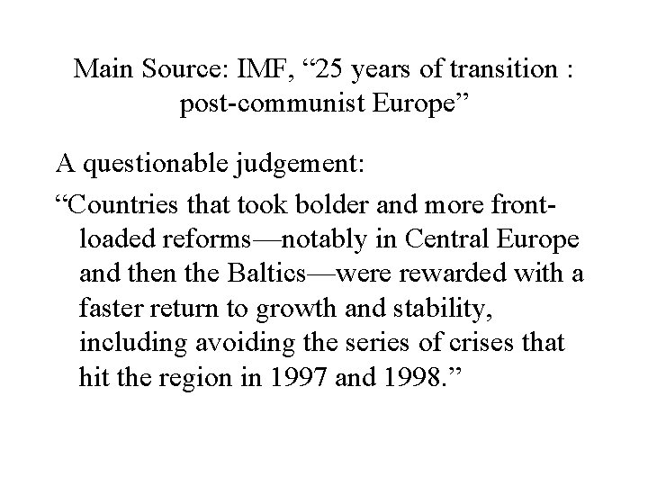 Main Source: IMF, “ 25 years of transition : post-communist Europe” A questionable judgement: