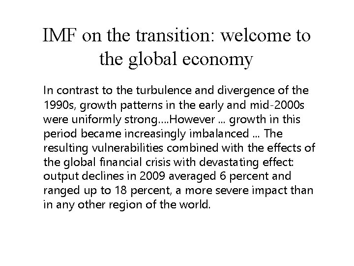IMF on the transition: welcome to the global economy In contrast to the turbulence