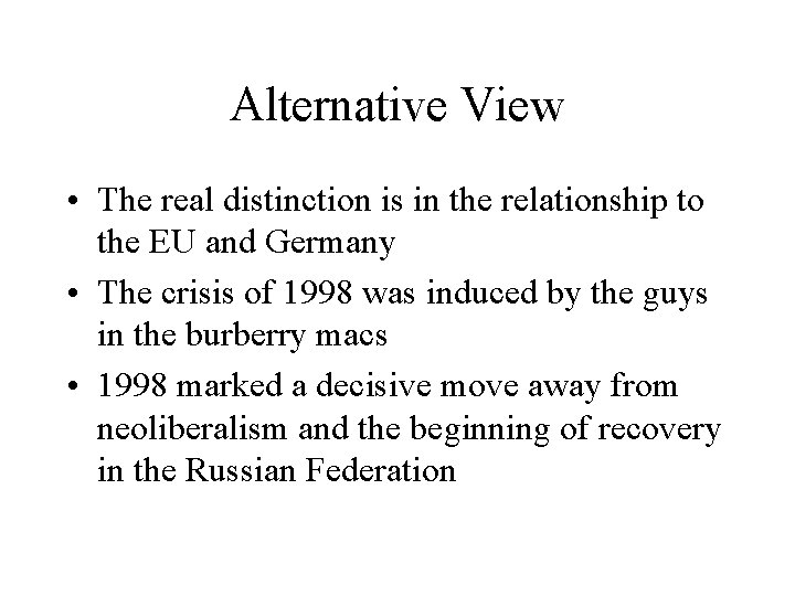 Alternative View • The real distinction is in the relationship to the EU and