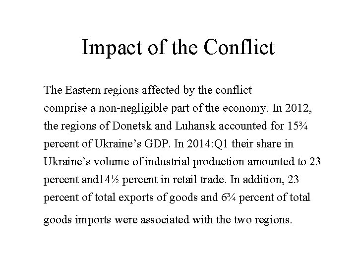 Impact of the Conflict The Eastern regions affected by the conflict comprise a non-negligible