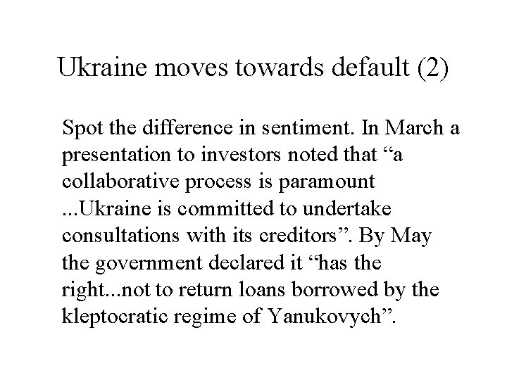 Ukraine moves towards default (2) Spot the difference in sentiment. In March a presentation