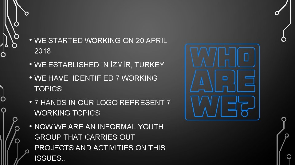  • WE STARTED WORKING ON 20 APRIL 2018 • WE ESTABLISHED IN İZMİR,