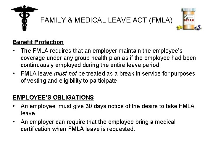 FAMILY & MEDICAL LEAVE ACT (FMLA) Benefit Protection • The FMLA requires that an