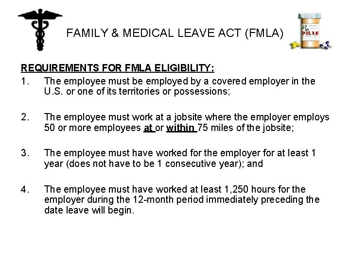 FAMILY & MEDICAL LEAVE ACT (FMLA) REQUIREMENTS FOR FMLA ELIGIBILITY: 1. The employee must