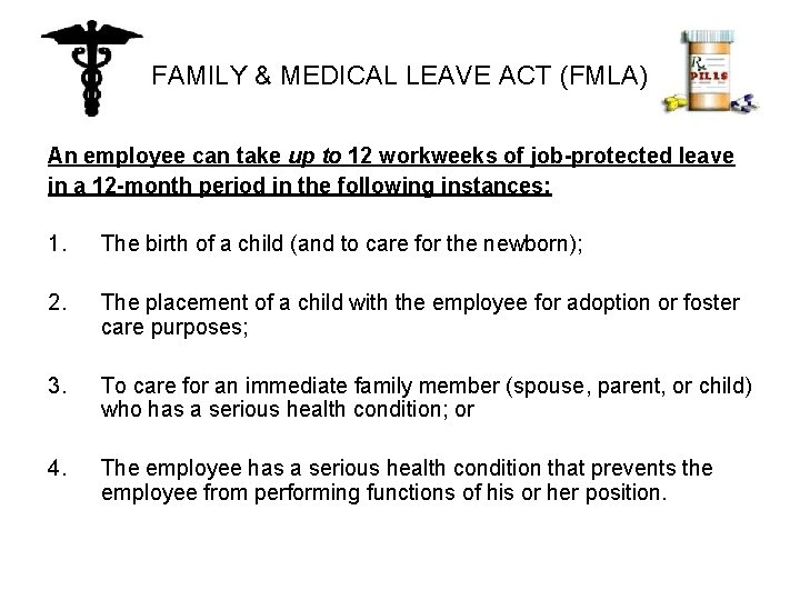 FAMILY & MEDICAL LEAVE ACT (FMLA) An employee can take up to 12 workweeks