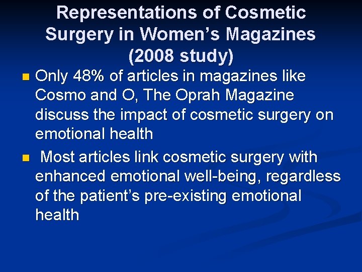 Representations of Cosmetic Surgery in Women’s Magazines (2008 study) Only 48% of articles in