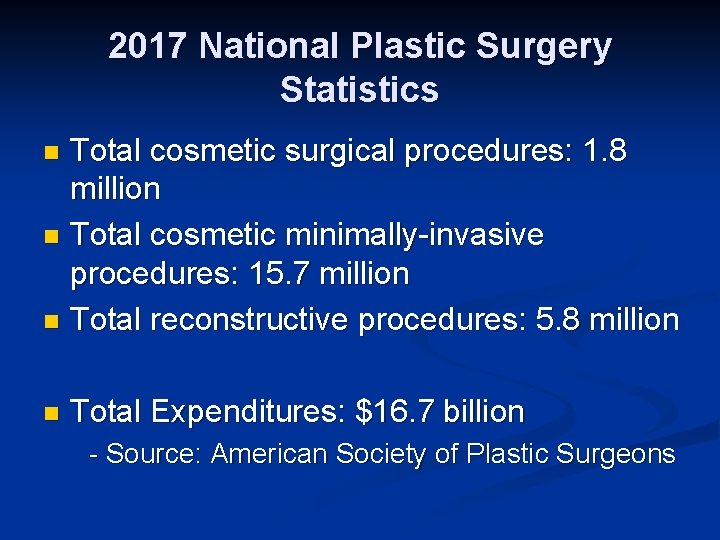 2017 National Plastic Surgery Statistics Total cosmetic surgical procedures: 1. 8 million n Total
