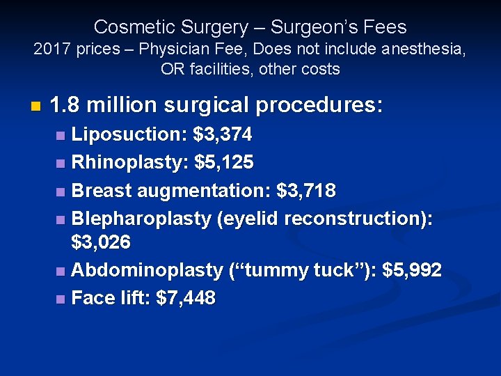 Cosmetic Surgery – Surgeon’s Fees 2017 prices – Physician Fee, Does not include anesthesia,