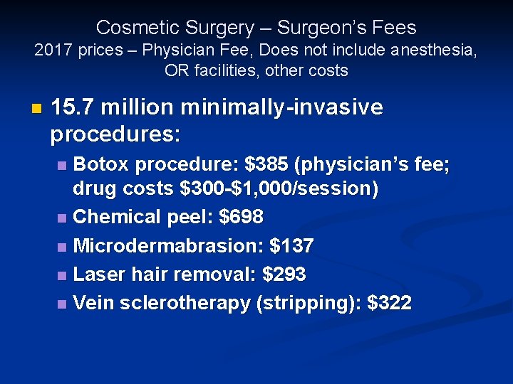 Cosmetic Surgery – Surgeon’s Fees 2017 prices – Physician Fee, Does not include anesthesia,