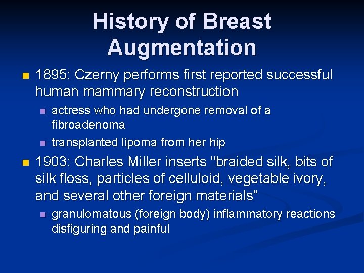 History of Breast Augmentation n 1895: Czerny performs first reported successful human mammary reconstruction