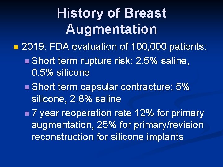 History of Breast Augmentation n 2019: FDA evaluation of 100, 000 patients: n Short