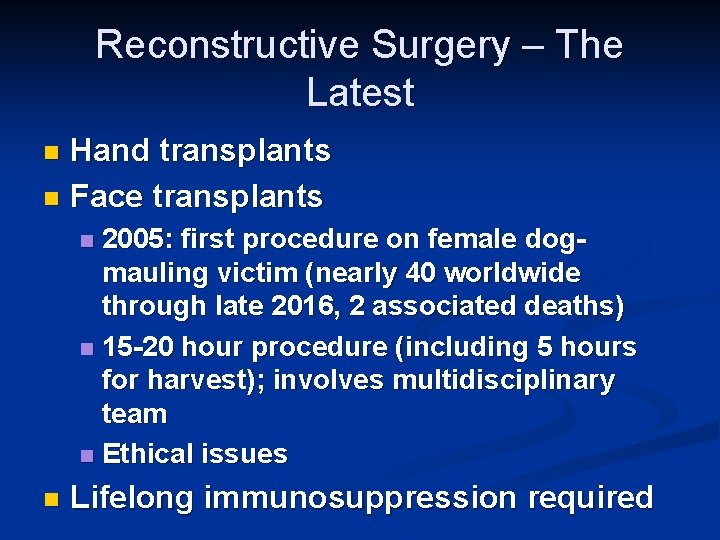 Reconstructive Surgery – The Latest Hand transplants n Face transplants n 2005: first procedure