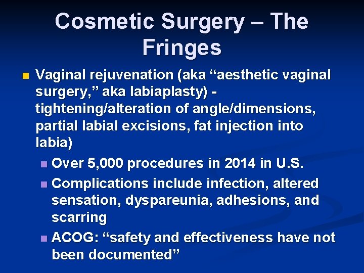 Cosmetic Surgery – The Fringes n Vaginal rejuvenation (aka “aesthetic vaginal surgery, ” aka