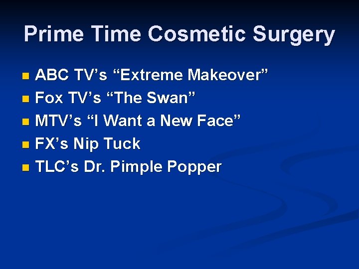 Prime Time Cosmetic Surgery ABC TV’s “Extreme Makeover” n Fox TV’s “The Swan” n