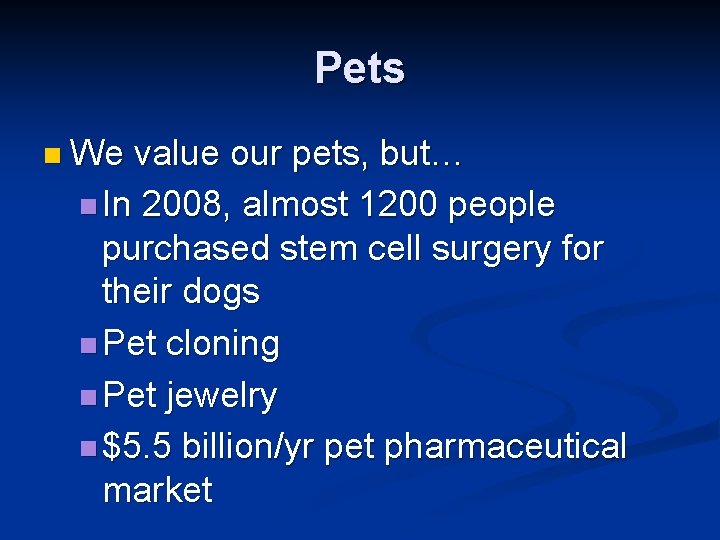 Pets n We value our pets, but… n In 2008, almost 1200 people purchased