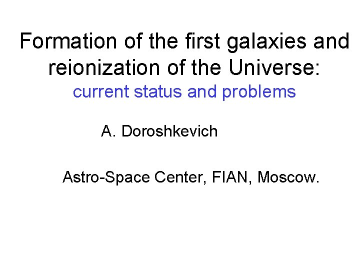 Formation of the first galaxies and reionization of the Universe: current status and problems