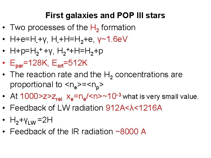  • • • First galaxies and POP III stars Two processes of the